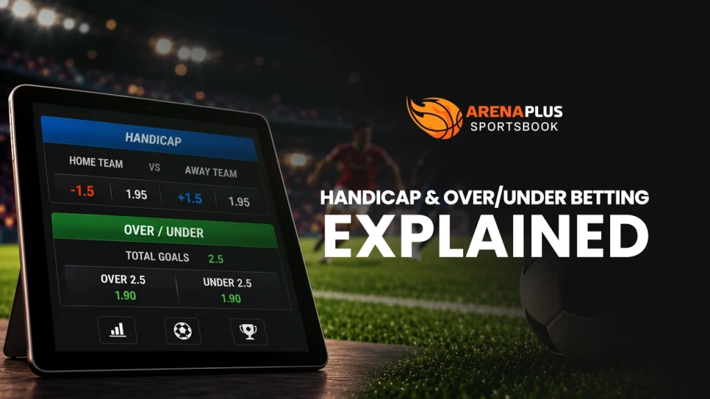 ArenaPlus handicap and over/under betting guide explaining negative and positive handicaps, total goals betting, and simple betting examples.